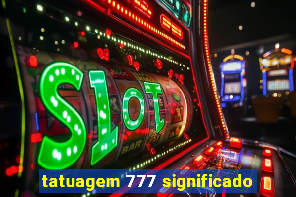 tatuagem 777 significado